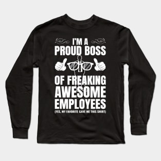 I'm A Proud Boss Of Freaking Awesome Employees Gift Long Sleeve T-Shirt